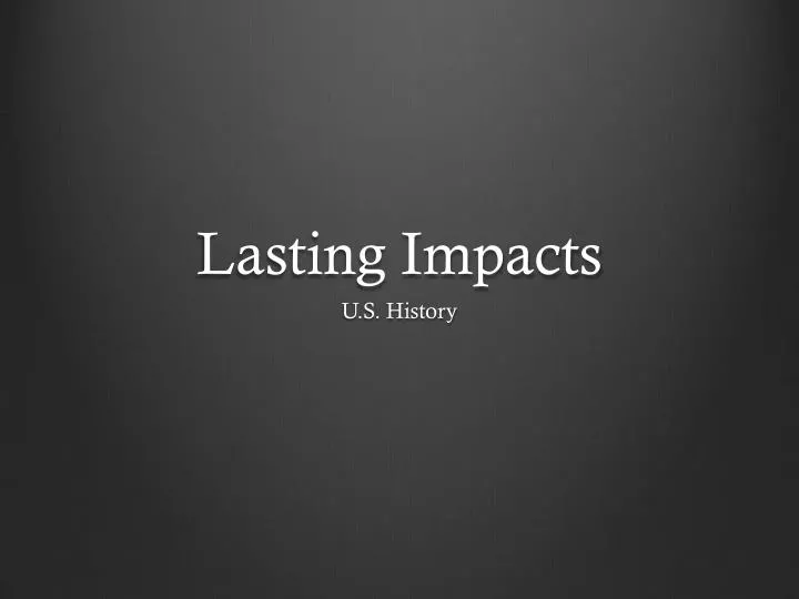 lasting impacts