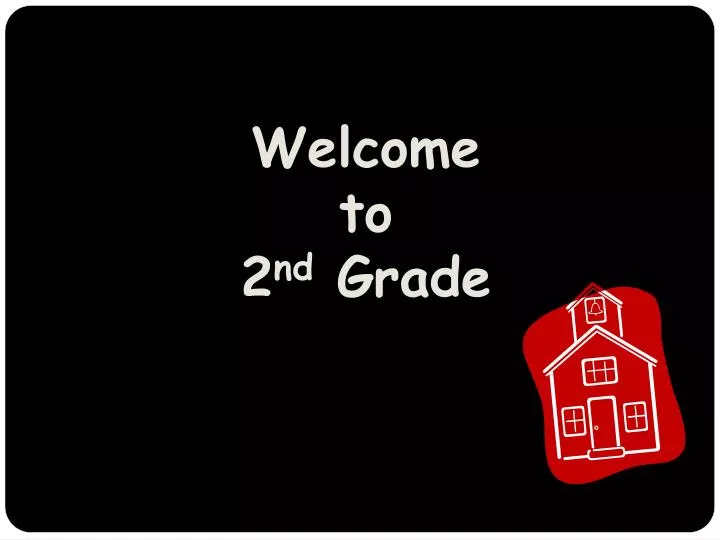 welcome to 2 nd grade