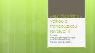 Mezi třicetiletou válkou a francouzskou revolucí III