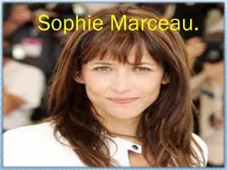 Sophie Marceau.