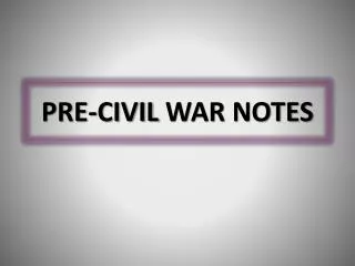 PRE-CIVIL WAR NOTES