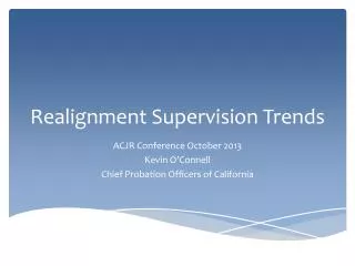 Realignment Supervision Trends