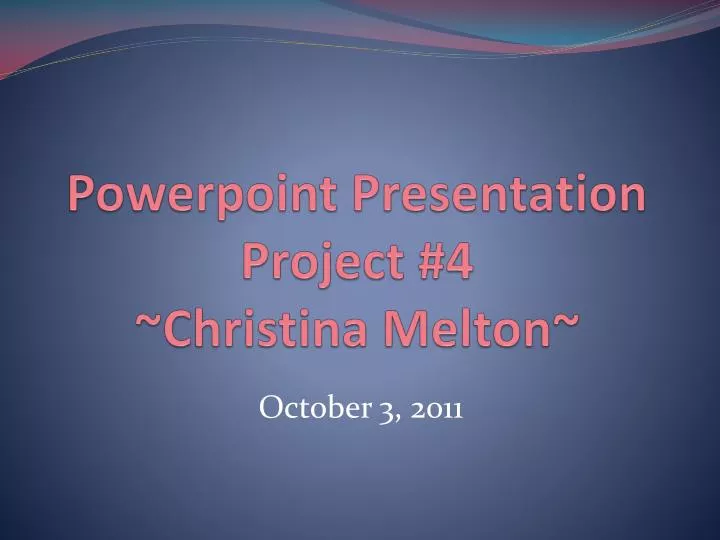 powerpoint presentation project 4 christina melton
