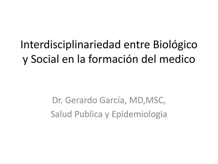 interdisciplinariedad entre biol gico y social en la formaci n del medico