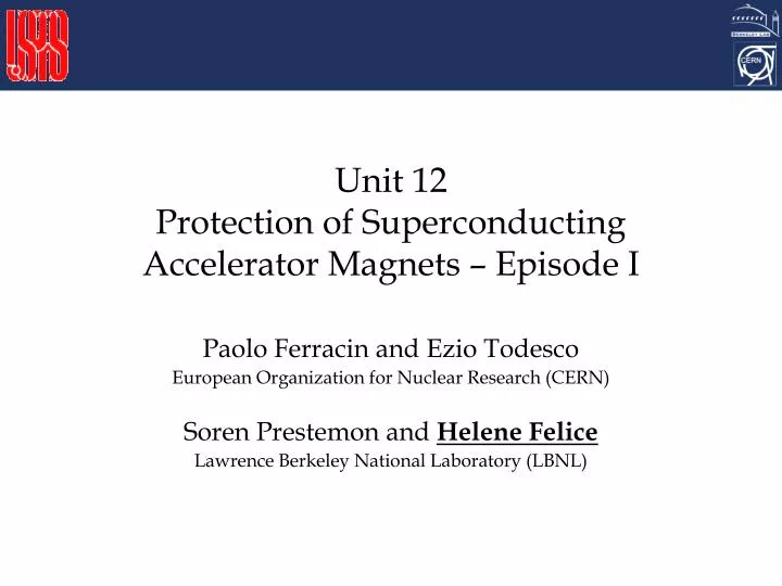 unit 12 protection of superconducting accelerator magnets episode i