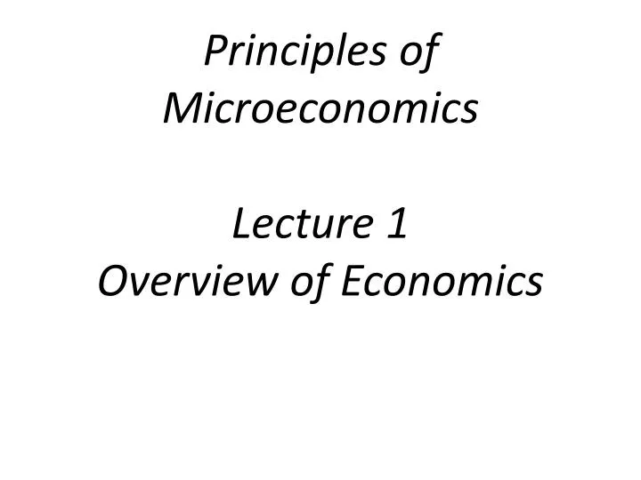 principles of microeconomics lecture 1 overview of economics