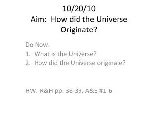10/20/10 Aim: How did the Universe Originate?