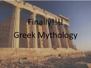 Finally!!!! Greek Mythology