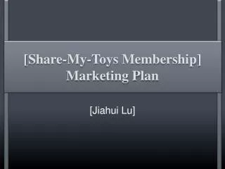 [Share-My-Toys Membership] Marketing Plan