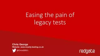 Easing the pain of legacy tests