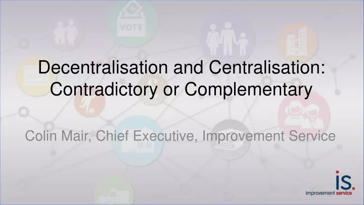 decentralisation and centralisation contradictory or complementary