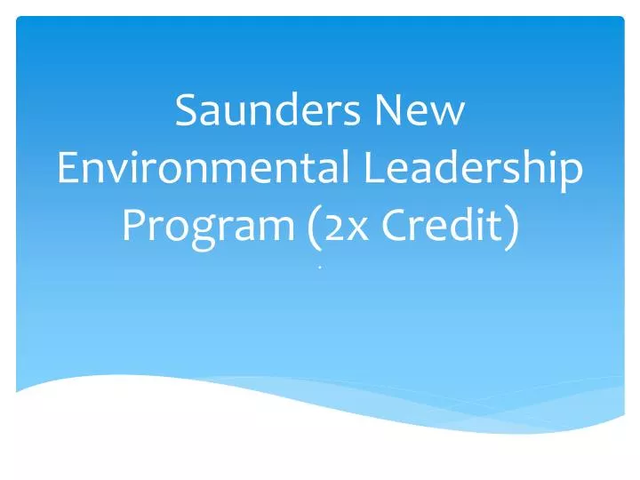 saunders new environmental leadership program 2x credit