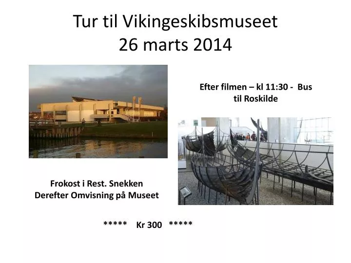 tur til vikingeskibsmuseet 26 marts 2014