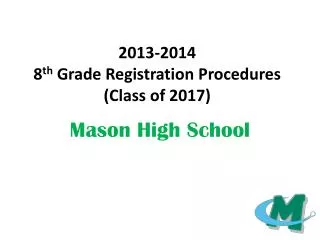 2013-2014 8 th Grade Registration Procedures (Class of 2017)