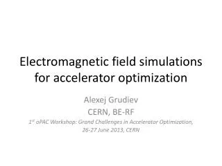 Electromagnetic field simulations for accelerator optimization