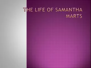 The Life of Samantha Marts