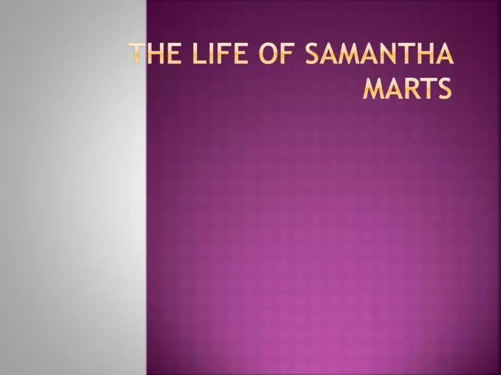 the life of samantha marts