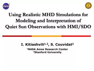 I. Kitiashvili 1,2 , S. Couvidat 2 1 NASA Ames Research Center 2 Stanford University