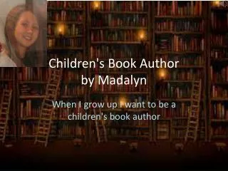 Children's Book Author by Madalyn