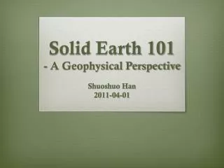 Solid Earth 101 - A Geophysical Perspective