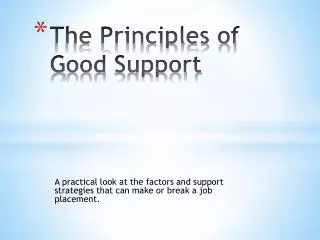 The Principles of G ood S upport