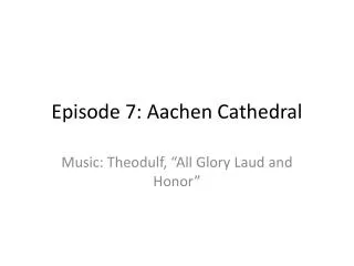 Episode 7: Aachen Cathedral