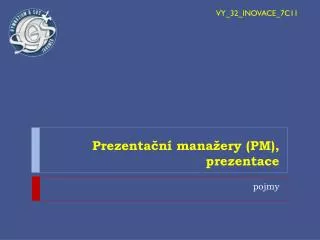Prezentační manažery (PM), prezentace