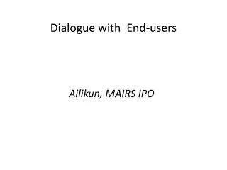 Dialogue with End-users