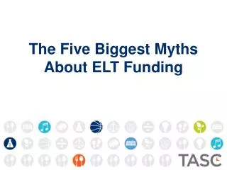 The Five Biggest Myths About ELT Funding