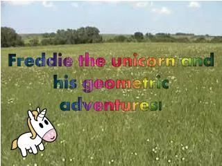 Freddie the unicorn and his geometric adventures!