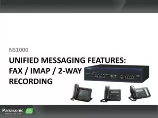 Unified Messaging Features: FAX / IMAP / 2-Way Recording