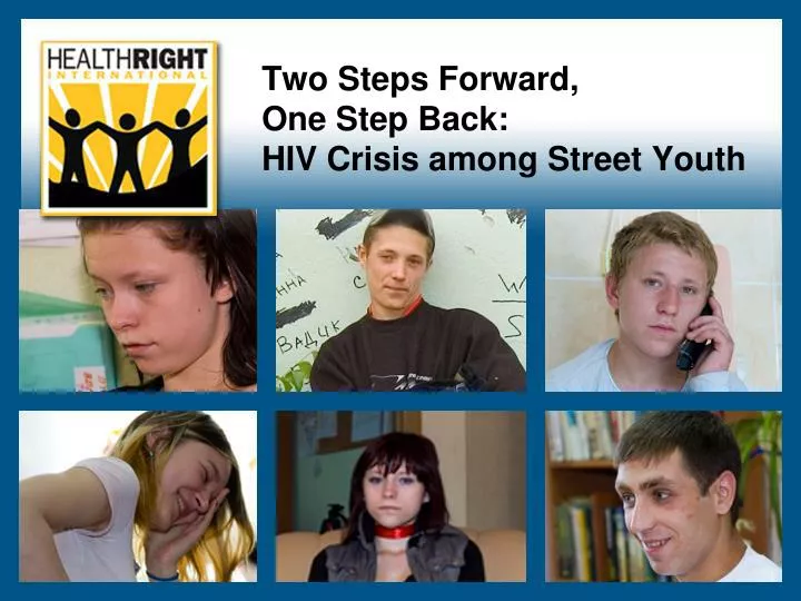 two steps forward one step back hiv crisis among street youth