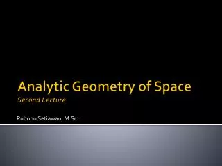 Analytic Geometry of Space Second Lecture