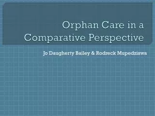 Orphan Care in a Comparative Perspective