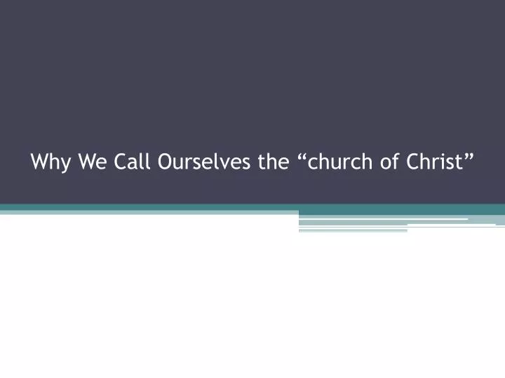 why we call ourselves the church of christ