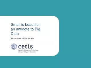 Small is beautiful: an antidote to Big Data