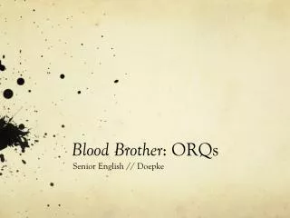 Blood Brother : ORQs