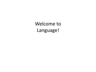 Welcome to Language!