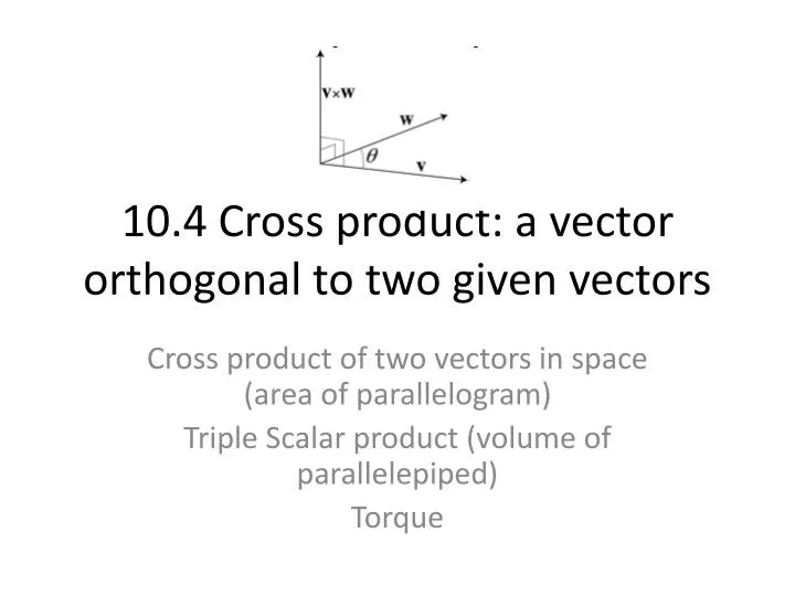 10 4 cross product a vector orthogonal to two given vectors