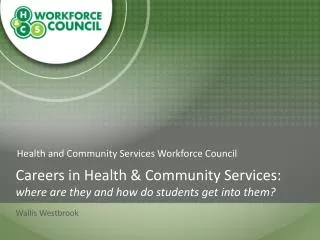 Careers in Health &amp; Community Services: where are they and how do students get into them?