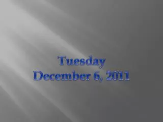 Tuesday December 6, 2011
