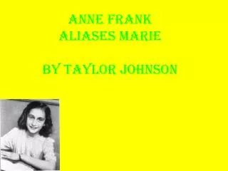 Anne Frank Aliases Marie By Taylor Johnson