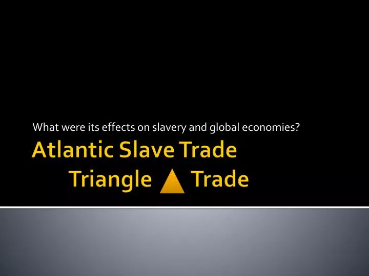 what were its effects on slavery and global economies