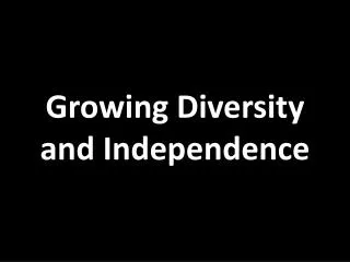 Growing Diversity and Independence