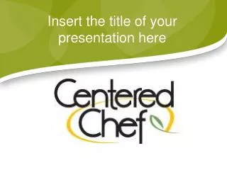 Insert the title of your presentation here