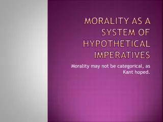 Morality as a system of hypothetical imperatives