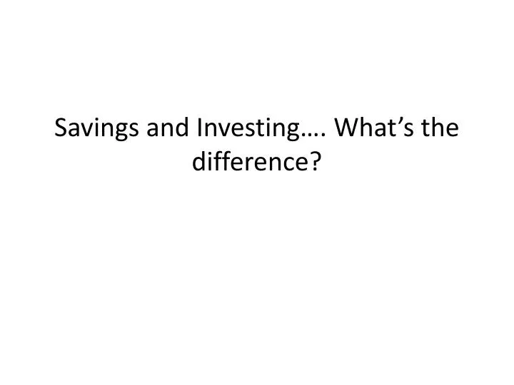 savings and investing what s the difference