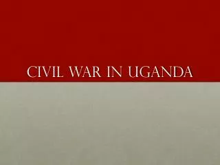 Civil War in Uganda