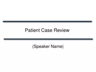 Patient Case Review