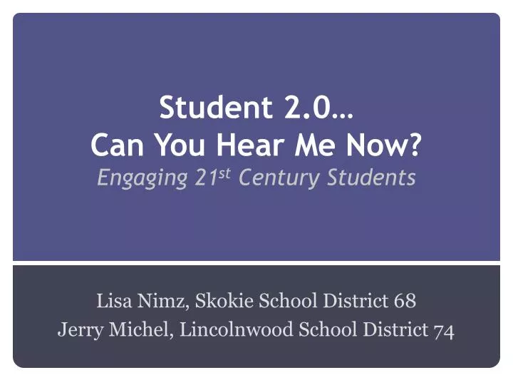 student 2 0 can you hear me now engaging 21 st century students